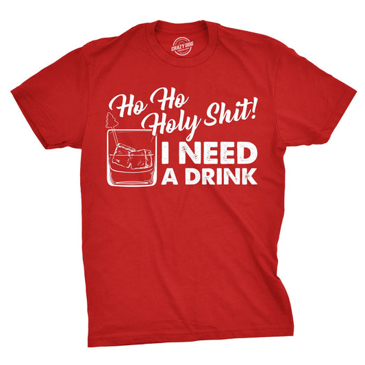 Ho Ho Holy Shit I Need A Drink, Christmas Shirt Men, Ho Ho Ho Christmas Tree Shirt, Red T Shirt Xmas, Rude Christmas, Offensive Xmas Gifts