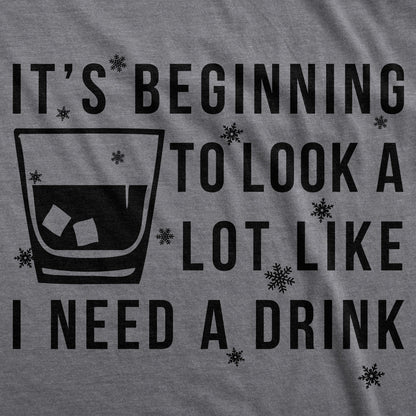 Beginning To Look Like I Need A Drink, Christmas Party Shirt Women, Whisky Glass Xmas Shirt, Shirt Xmas, Rude Christmas Tee, Offensive Xmas