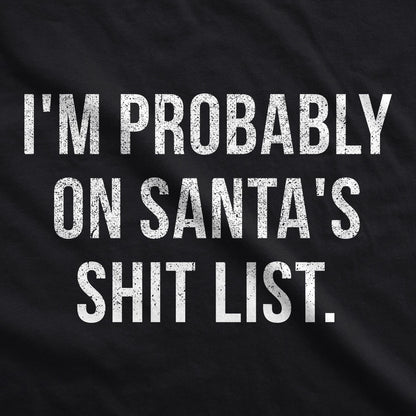 Rude Christmas Shirt, Probably On Santas Shit List, Christmas Shirt, Funny Shirt Xmas, Offensive Xmas Gifts, Funny Sarcastic Christmas Tee