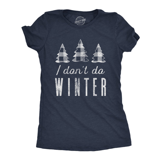 I Don't Do Winter, Christmas T Shirt, Plaid Shirts, Christmas Trees, Xmas Shirt, Hate The Snow, Just Say No To Winter