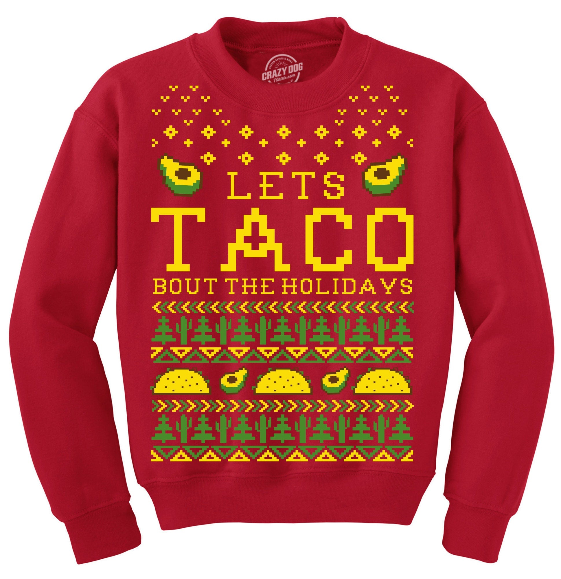 Let's Taco Bout The Holidays, Christmas Sweater, Sweatshirt, Taco Christmas Sweater, Tacky Christmas, Funny UNISEX Christmas Shirts