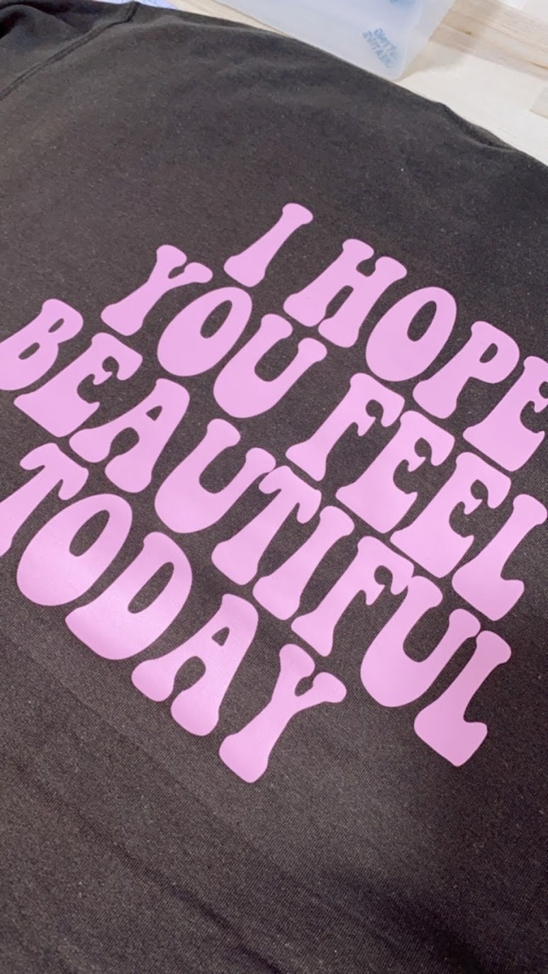 I hope you feel beautiful today crewneck | positive crew | Trendy crewneck | crewneck sweatshirt