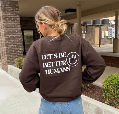 Lets be better humans, trendy sweatshirt, crewneck sweatshirt, crewneck, sweatshirt for women, minimalist, graphic sweatshirt, oversized