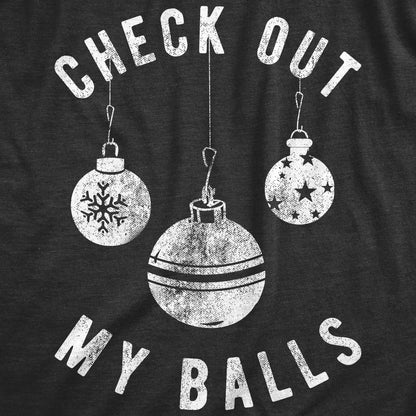 Rude Christmas Shirt, Check Out My Balls, Christmas Bauble Shirt, Funny T Shirt Xmas, Offensive Xmas Gifts, Funny Sarcastic Christmas Tees